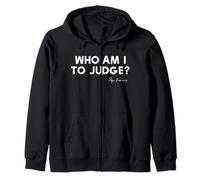 Who Am I to Judge ? - Citation inspirante du Pape François Sweat à Capuche