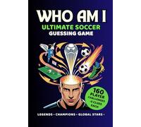 Who Am I? Ultimate Soccer Guessing Game For Fans: 160 Player Challenges With 5 Clues Each - Legends, Champions & Global Football Stars