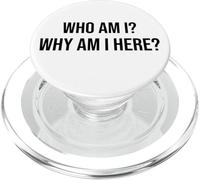 Who Am I Why Am I Here Sign,Who Am I & What Am I Doing Here PopSockets PopGrip pour MagSafe