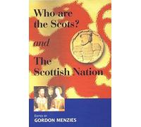 Who Are The Scots? And The Scottish Nation