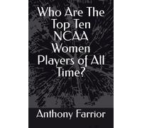 Who Are The Top Ten Ncaa Women Players Of All Time?