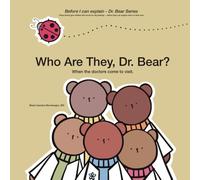 Who Are They, Dr. Bear?: When the doctors come to visit.