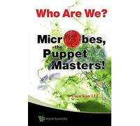 Who Are We? Microbes The Puppet Masters!