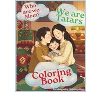 Who Are We, Mom? We Are Tatars - Coloring Book: Fun Pages to Color and Learn about Tatar Culture