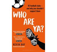 Who Are Ya?: 92 Football Clubs - and Why You Shouldn’t Support Them