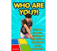 WHO ARE YOU?!: 12 krasse 1-gegen-1 Challenges Viale Spiele & Reflex-Tests gegen Langeweile. Die ultimative Sammlung für Jugendliche & junge Erwachsene: Duelle, Mutproben & Partyspiele.