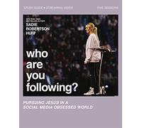 Who Are You Following? Bible Study Guide plus Streaming Video: Pursuing Jesus in a Social Media Obsessed World