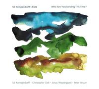 Who are You Sending This Time/Uli Kempendorff'S Field