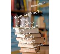 Who Are You? - The Forgotten Identity of a Muslim (English Version): Finding Yourself Through Allah’s Guidance