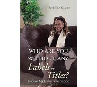 Who Are You Without Any Labels or Titles?: Finding My Identity with God