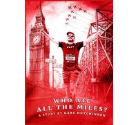 Who Ate All The Miles?: How To Run The London Marathon