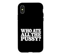 Who Ate All The Pussy Funny Graphic Coque pour iPhone X/XS