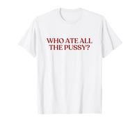 Who Ate All The Pussy Shirt Y2K Aesthetic Trendy T-Shirt