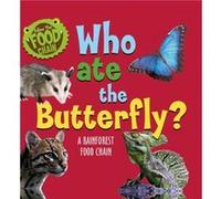 Who Ate the Butterfly A Rainforest Food Chain by Sarah Ridley Sarah Ridley (Auteur)
