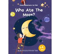 Who Ate The Moon? (Cosmo Adventures For Kids)