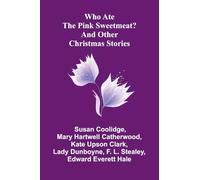 Who Ate the Pink Sweetmeat? And Other Christmas Stories