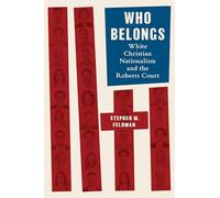 Who Belongs: White Christian Nationalism and the Roberts Court