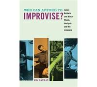 Who Can Afford to Improvise by Ed Pavlic Ed Pavlic (Auteur)