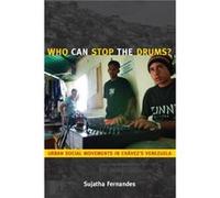 Who Can Stop the Drums by Sujatha Fernandes Sujatha Fernandes (Auteur)