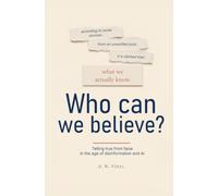 Who can we believe?: Telling true from false in the age of disinformation and AI