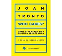 Who cares? Come ripensare una politica democratica