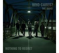 Who Cares? the Band - Nothing to Regret [Import]