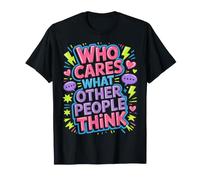 Who Cares What Other People Think Confiance mentale - T-Shirt