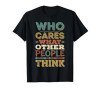 Who Cares What Other People Think Confiance mentale |- T-Shirt