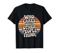 Who Cares What Other People Think Confiance mentale - T-Shirt