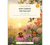 Who Carries the Pollen?: A Pollinator Coloring & Activity Book with Fun Facts, Hidden-Flower Challenges, and Nature Puzzles for Kids Ages 6-8