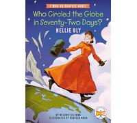 Who Circled the Globe in Seventy-two Days? Nellie Bly: A Who Hq Graphic Novel