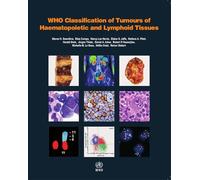 WHO Classification of Tumours of Haematopoietic and Lymphoid Tissues