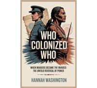 Who Colonized Who: When Invaders Became the Invaded: The Untold Reversal of Power