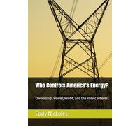 Who Controls America's Energy?: Ownership, Power, Profit, and the Public Interest