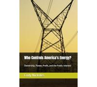 Who Controls America's Energy?: Ownership, Power, Profit, and the Public Interest