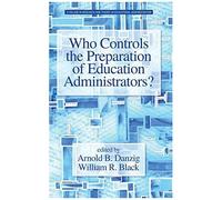 Who Controls The Preparation Of Education Administrators?
