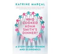 Who Cooked Adam Smith's Dinner?: A Story About Women and Economics