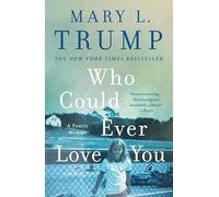 Who Could Ever Love You: A Family Memoir
