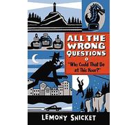 ["who Could That Be at This Hour?": Also Published as "all the Wrong Questions: Question 1"] [By: Snicket, Lemony] [June, 2014]