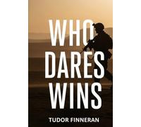 WHO DARES WINS: THE HISTORY OF THE SPECIAL AIR SERVICE