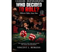 Who Decided to Roll: Different Tables. Same Man. So the full book title is: WHO DECIDED TO ROLL? Different Tables. Same Man. by Vincent L. Burgess