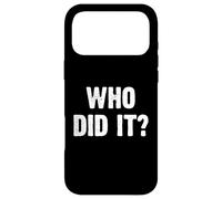Who Did It? Funny Coque pour iPhone 17 Pro Max