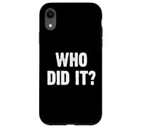 Who Did It? Funny Coque pour iPhone XR