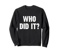 Who Did It? Funny Sweatshirt