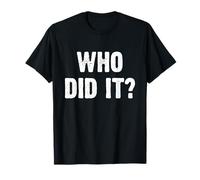 Who Did It? Funny T-Shirt