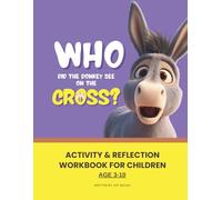 Who Did the Donkey See on the Cross? Activity Book: Fun Activities, Coloring, Puzzles and Reflection from the Easter Story