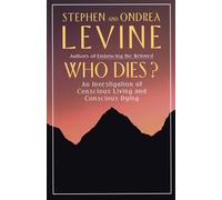 Who Dies?: An Investigation of Conscious Living and Conscious Dying