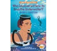 Who Discovered How To Breathe Underwater?: Jacques Cousteau