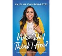 Who Do I Think I Am by Anjelah JohnsonReyes Anjelah JohnsonReyes (Auteur)