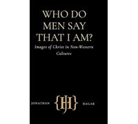 Who Do Men Say That I Am?: Images of Christ in Non-Western Cultures